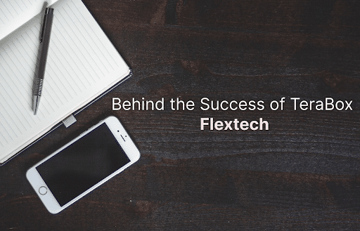 Behind the Success of TeraBox- Flextech